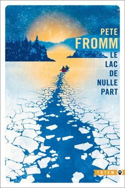 Le lac de nulle part, Pete Fromm - Ebook - 9782404020013