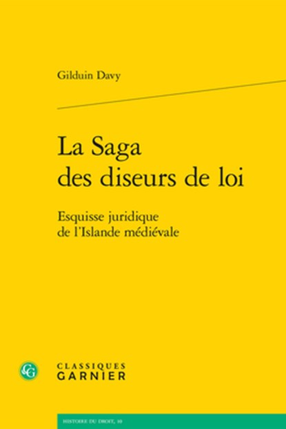 La Saga Des Diseurs de Loi: Esquisse Juridique de l'Islande Medievale, Gilduin Davy - Paperback - 9782406106401