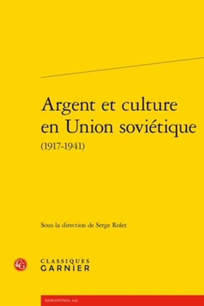 Argent Et Culture En Union Sovietique: (1917-1941), Serge Rolet - Paperback - 9782406171287