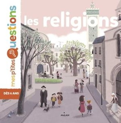 MES P'TITES QUESTIONS - Les Religions - Dès 7 ans, Pascale Hédelin - Ebook - 9782408009724
