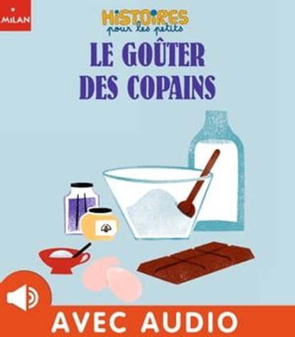 Le goûter des copains, Nora Thullin - Ebook - 9782408026196