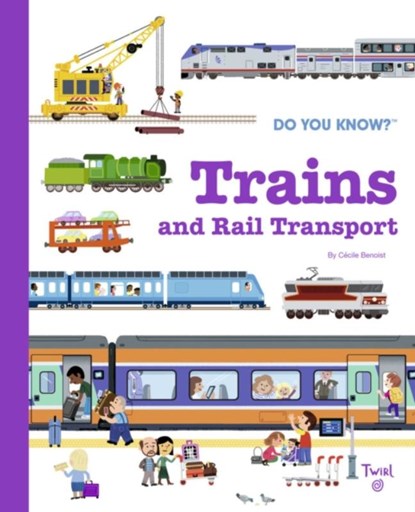 Do You Know?: Trains and Rail Transport, Cecile Benoist - Gebonden - 9782408037550