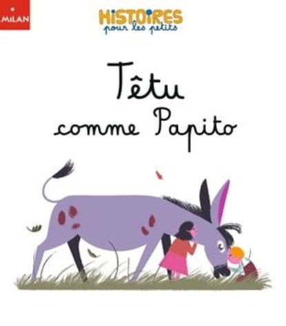 Têtu comme Papito, Karine-Marie Amiot - Ebook - 9782408046408