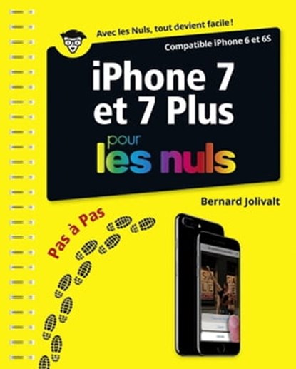 iPhone 7 et 7 plus Pas à pas Pour les Nuls, Bernard Jolivalt - Ebook - 9782412021576