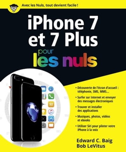 IPhone 7 et 7 plus pour les Nuls, Edward C. Baig ; Bob LeVitus - Ebook - 9782412022269