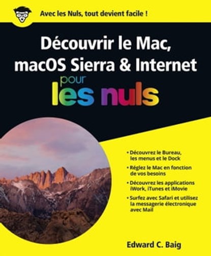 Découvrir le Mac, macOS Sierra & Internet Pour les Nuls, Edward C. Baig - Ebook - 9782412023549