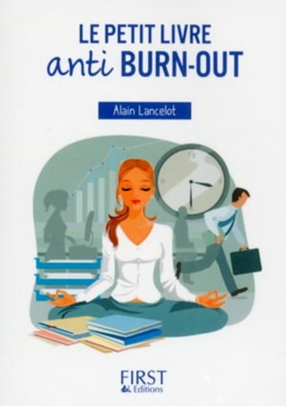 Le Petit Livre anti burn-out, Alain Lancelot - Ebook - 9782412026656