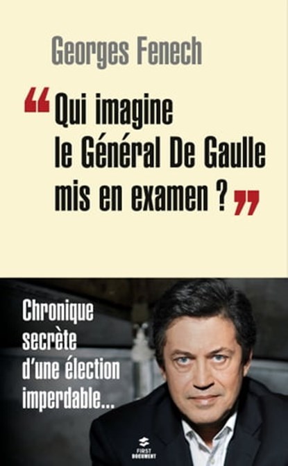Qui imagine le Général De Gaulle mis en examen ?, Georges Fenech - Ebook - 9782412031254