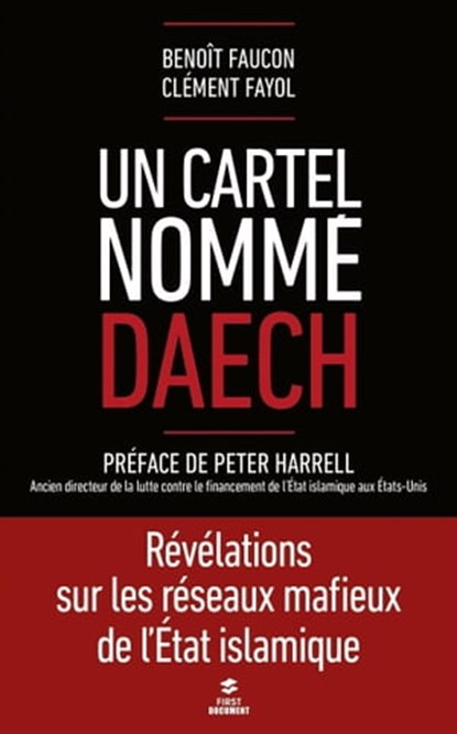 Un cartel nommé Daech, Benoît Faucon ; Clément Fayol ; Peter Harrell - Ebook - 9782412035320