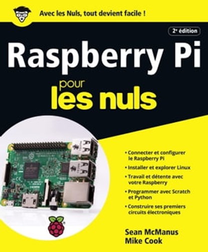 Raspberry Pi Pour les Nuls, 3e édition, Sean McManus ; Mike Cook - Ebook - 9782412036587