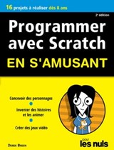 Programmer avec Scratch en s'amusant pour les Nuls - Nouvelle édition - Derek Breen - 9782412040539