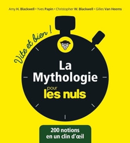 La mythologie pour les Nuls - Vite et Bien, Christopher W. Blackwell ; Amy Hackney Blackwell ; Yves Denis Papin ; Gilles Van Heems - Ebook - 9782412040676