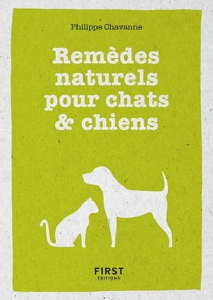 Petit livre de - Remèdes naturels pour chiens et chats, Philippe Chavanne - Ebook - 9782412047545