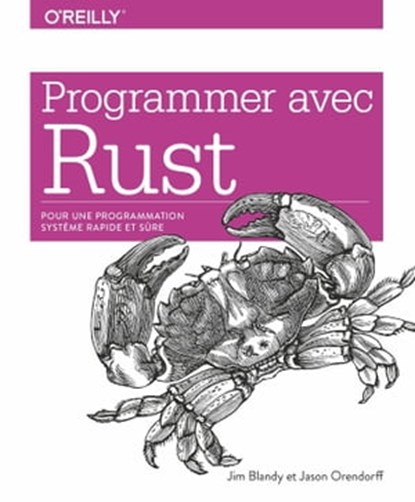 Programmer avec Rust - pour une programmation système rapide et sûre, Jim Blandy ; Jason Orendorff - Ebook - 9782412052228