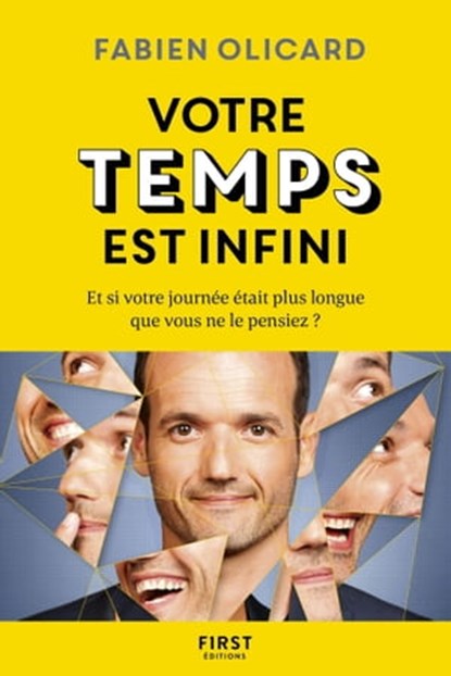 Votre temps est infini - Et si votre journée était plus longue qie vous ne le pensiez ?, Fabien Olicard - Ebook - 9782412052921