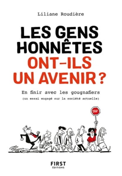 Les gens honnêtes ont-ils un avenir ? - En finir avec les gougnaffiers, Liliane Roudiere - Ebook - 9782412053546
