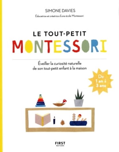 Le tout-petit Montessori - Guide des parents pour faire pousser une jeune plante curieuse et respons, Simone Davies - Ebook - 9782412058374