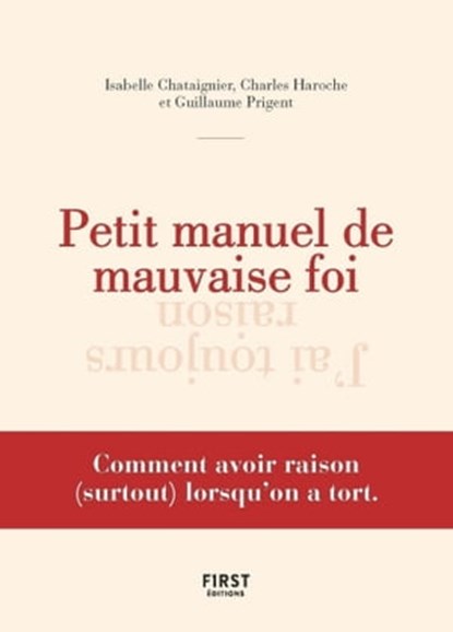 Petit manuel de la mauvaise foi, Isabelle Chataignier ; Charles Haroche ; Guillaume Prigent - Ebook - 9782412058459