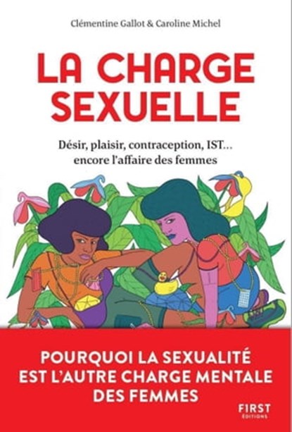 La charge sexuelle - Pourquoi la sexualité est l'autre charge mentale des femmes, Clémentine Gallot ; Caroline Michel - Ebook - 9782412058916
