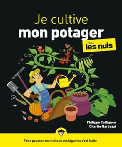 Je cultive mon potager pour les Nuls, Charlie Nardozzi - Ebook - 9782412059500