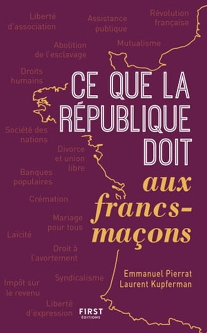 Ce que la France doit aux francs-maçons, 2e édition, Laurent Kupferman ; Pierre Mollier ; Emmanuel Pierrat - Ebook - 9782412061084
