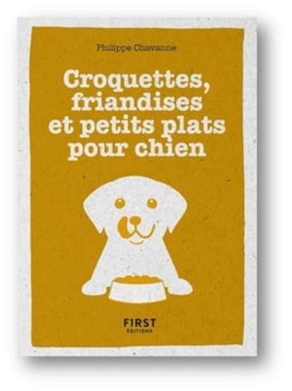 Petit Livre de - Croquettes, friandises et petits plats pour chien, Philippe Chavanne - Ebook - 9782412062708