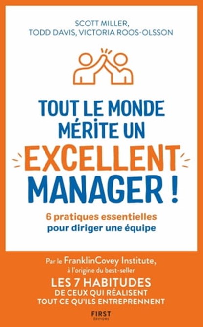 Tout le monde mérite un excellant manager - 6 pratiques essentielles pour diriger une équipe, Todd Davis ; Scott Miller ; Victoria Roos-Olsson - Ebook - 9782412064474