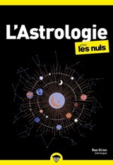 L'Astrologie pour les Nuls, poche : Les astres comme guides, la connaissance de soi comme horizon. - Rae Orion - 9782412071847