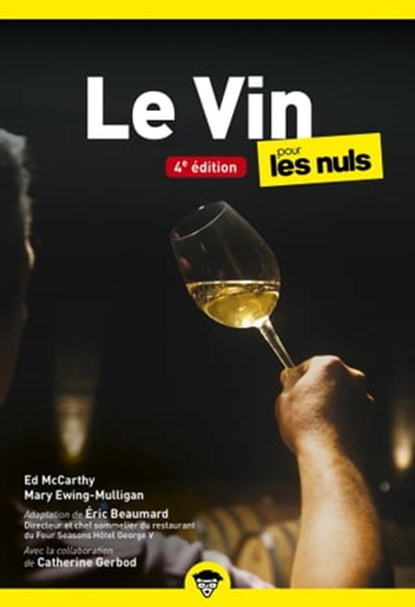 Le Vin pour les Nuls, poche, 4e éd, Éric Beaumard ; Ed McCarthy ; Mary Ewing-Mulligan ; Catherine Gerbod - Ebook - 9782412071960