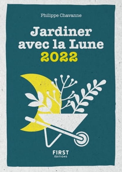 Petit livre de - Jardiner avec la lune 2022, Philippe Chavanne - Ebook - 9782412072141