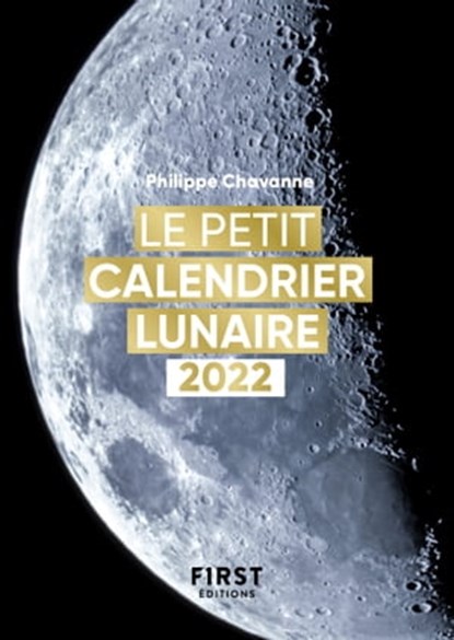 Le Petit Calendrier lunaire 2022 - vivre au rythme de la Lune, Philippe Chavanne - Ebook - 9782412079621