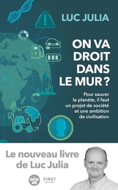 On va droit dans le mur ? - Pour sauver la planète, il faut un projet de société et une ambition de, Luc Julia - Ebook - 9782412081020
