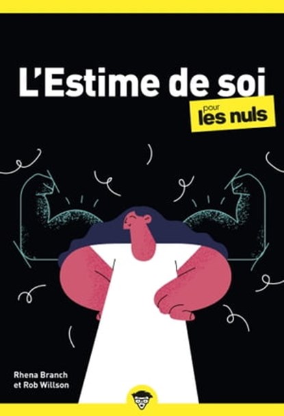 L'estime de soi pour les Nuls, poche, Rhena Branch ; Rob Willson ; Monique Richter - Ebook - 9782412084335