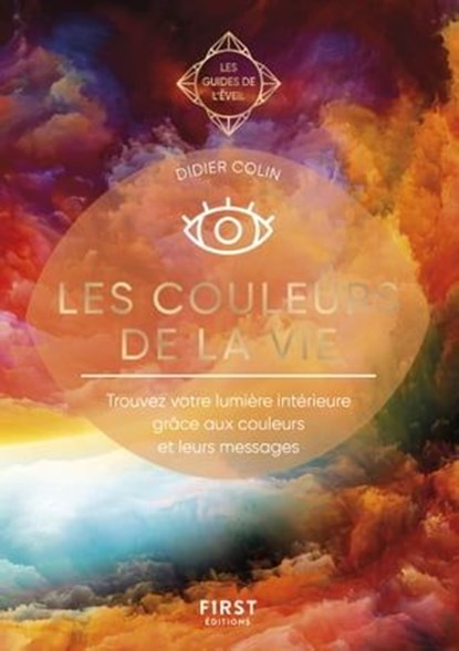 Les couleurs de la vie - Les Guides de l'éveil, Didier Colin - Ebook - 9782412088920