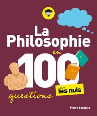 La Philosophie pour les Nuls en 100 questions, Pierre Soubiale - Ebook - 9782412091104
