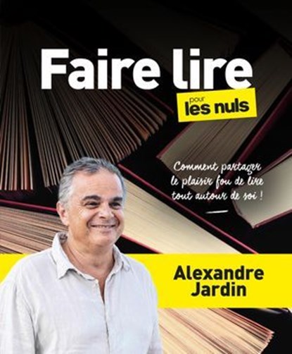 Faire lire pour les Nuls, grand format, Alexandre Jardin - Ebook - 9782412092095
