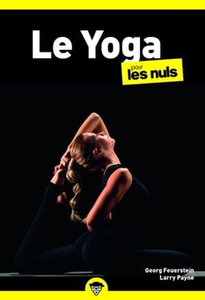 Le Yoga pour les Nuls, poche, 3e éd, Georg A. Feuerstein ; Larry Payne - Ebook - 9782412093344