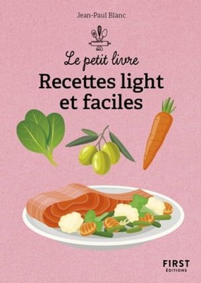 Le Petit livre - Recettes light et faciles, 2e éd, Jean-Paul Blanc - Ebook - 9782412093580