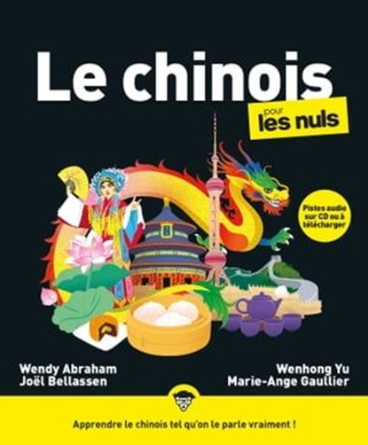 Le Chinois pour les Nuls, grand format, 3e éd, Wendy Abraham ; Joël Bellassen ; Marie-Ange Gaullier ; Wenhong Yu - Ebook - 9782412093702