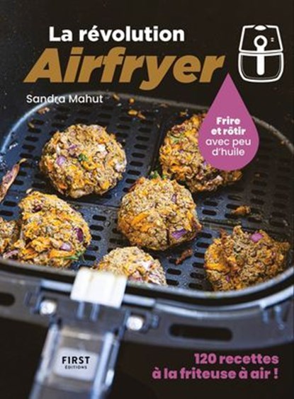 La révolution Airfryer - 120 recettes à la friteuse à air, Sandra Mahut - Ebook - 9782412095348