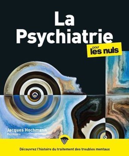La psychiatrie pour les Nuls, grand format, 2e éd, Jacques Hochmann - Ebook - 9782412095447