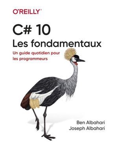 C# 10 - Les fondamentaux - Un guide quotidien pour les programmeurs, Ben Albahari ; Joseph Albahari - Ebook - 9782412100219