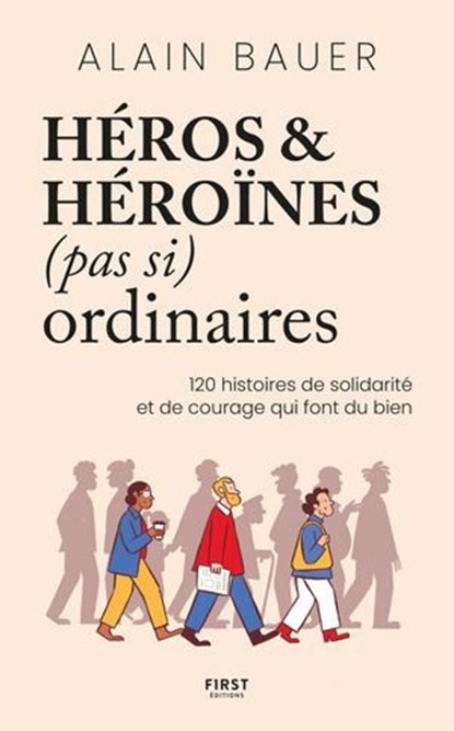 Héros et héroïnes (pas si) ordinaires, Alain Bauer - Ebook - 9782412100851