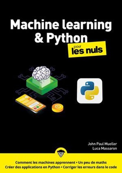 Le machine learning avec Python pour les Nuls - 2e édition, Luca Massaron ; John Paul Mueller ; Jean-Pierre Cano - Ebook - 9782412105566