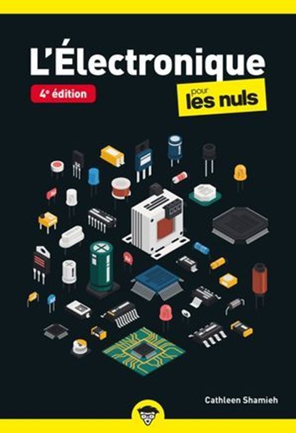 Electronique pour les Nuls - 4e édition, Cathleen Shamieh - Ebook - 9782412105627