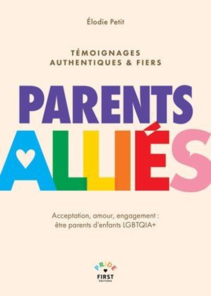 Parents alliés - Acceptation, amour, engagement : être parents d'enfants LGBTQIA+, Elodie Petit - Ebook - 9782412106549