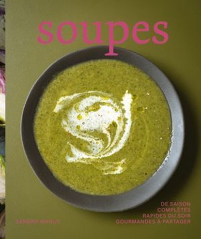 Soupes - 75 recettes pour changer du quotidien - Beau-livre, Sandra Mahut - Ebook - 9782412107225