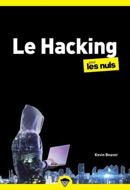 Hacking poche pour les Nuls - Hacker, piratage numérique, cybersécurité, virus, phishing, guide de protection, Kevin Beaver ; Jean-Pierre Cano - Ebook - 9782412108994