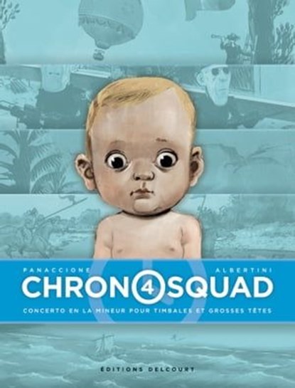 Chronosquad T04 - Concerto en la mineur pour timbales et grosses têtes, Giorgio Albertini ; Grégory PANACCIONE - Ebook - 9782413005452