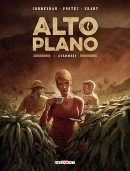 Alto Plano T01 - Colombie, Eric Corbeyran ; Vanessa Postec ; Luc Brahy ; Cyril Saint-Blancat - Ebook - 9782413007524